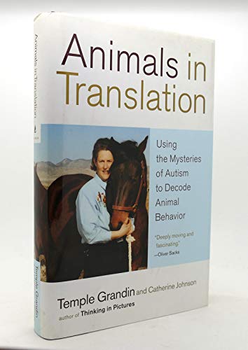 Animals in Translation: Using the Mysteries of Autism to Decode Animal Behavior Animals in Translation: Using the Mysteries of Autism to Decode Animal Behavior