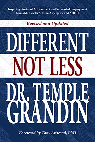 Different... Not Less: Inspiring Stories of Achievement and Successful Employment from Adults With Autism, Asperger's, and ADHD