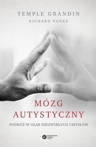 Mozg autystyczny: Podróż w głąb niezwykłych umysłów Mozg autystyczny: Podróż w głąb niezwykłych umysłów
