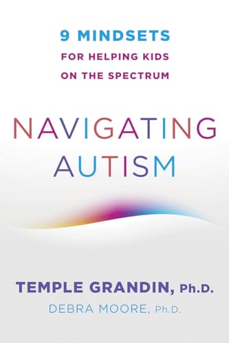 Navigating Autism: 9 Mindsets for Helping Kids on the Spectrum Navigating Autism: 9 Mindsets for Helping Kids on the Spectrum