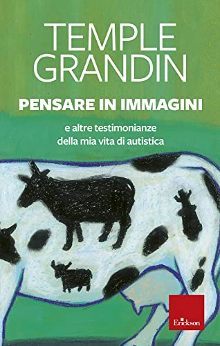 Pensare in immagini. E altre testimonianze della mia vita di autistica (Capire con il cuore) von Erickson