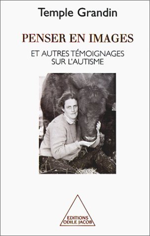 Penser en images: Et autres témoignages sur l'autisme