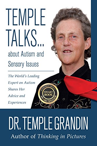 Temple Talks about Autism and Sensory Issues: The World's Leading Expert on Autism Shares Her Advice and Experiences Temple Talks about Autism and Sensory Issues: The World's Leading Expert on Autism Shares Her Advice and Experiences