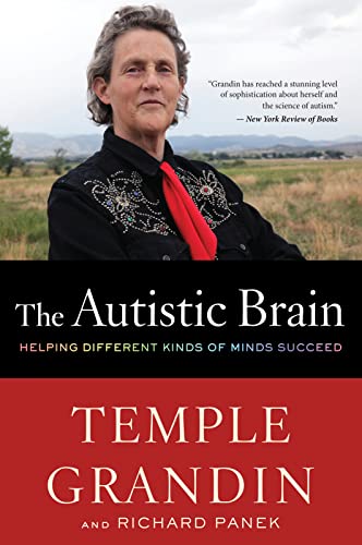 The Autistic Brain: Helping Different Kinds of Minds Succeed The Autistic Brain: Helping Different Kinds of Minds Succeed