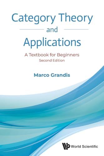 Category Theory And Applications: A Textbook For Beginners (second Edition) von WSPC