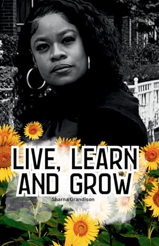 Live, Learn and Grow Live, Learn and Grow