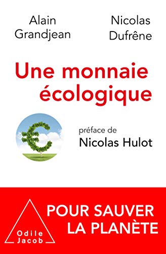 Une monnaie écologique: Pour sauver la planète von Odile Jacob