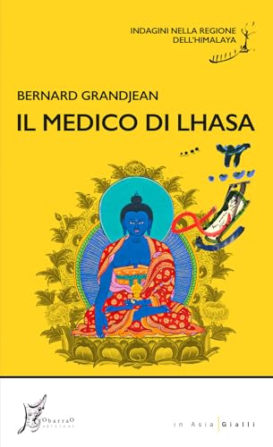 Il medico di Lhasa. Indagini nella regione dell’Himalaya (In Asia gialli) von O Barra O Edizioni