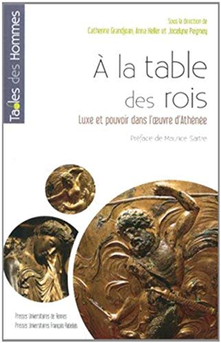 A la table des rois: Luxe et pouvoir dans l'oeuvre d'Athénée