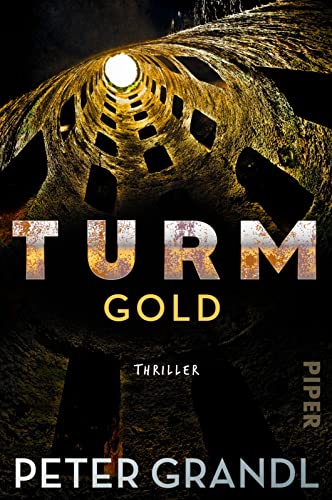 Turmgold (Die Turm-Reihe 2): Thriller | Der neue große Gesellschaftsthriller mit brandaktuellen Themen von PIPER