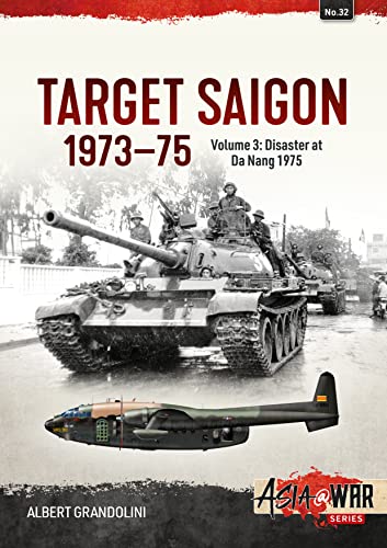 Target Saigon 1973-75: Disaster at Da Nang 1975 (3) (Asia @ War Series, Band 3)