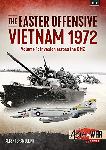 The Easter Offensive - Vietnam 1972 Voume 1: Volume 1: Invasion Across the DMZ: Vietnam 1972: Invasion Across the DMZ (Asia@War, Band 1)