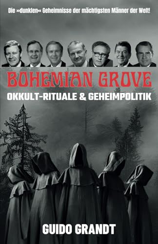 Bohemian Grove: Okkult-Rituale & Geheimpolitik (Von wegen Verschwörungstheorie!, Band 1) von Independently published