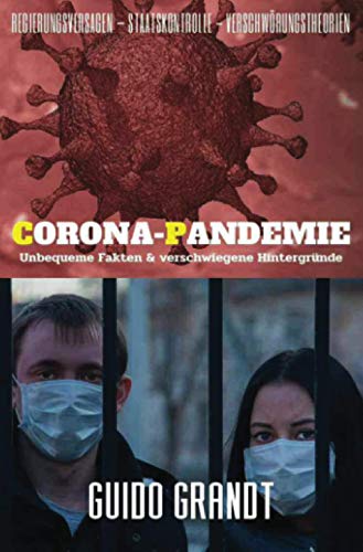 Corona-Pandemie: Unbequeme Fakten & verschwiegene Hintergründe über Regierungsversagen, Staatskontrolle & Verschwörungstheorien: Unbequeme Fakten ... Staatskontrolle & Verschwörungstheorien Corona-Pandemie: Unbequeme Fakten & verschwiegene Hintergründe über Regierungsversagen, Staatskontrolle & Verschwörungstheorien: Unbequeme Fakten ... Staatskontrolle & Verschwörungstheorien von epubli
