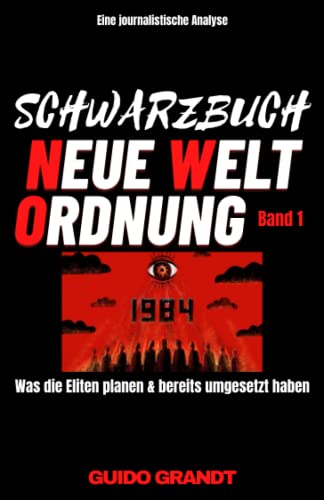 Schwarzbuch NEUE WELTORDNUNG (Band 1): Was die Eliten planen & bereits umgesetzt haben von Independently published