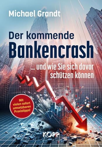 Der kommende Bankencrash und wie Sie sich davor schützen können