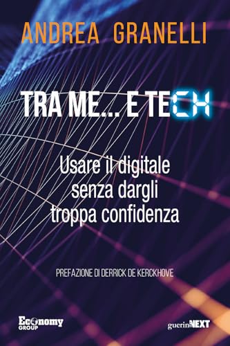 Tra me… e tech. Usare il digitale senza dargli troppa confidenza Tra me… e tech. Usare il digitale senza dargli troppa confidenza von Guerini Next
