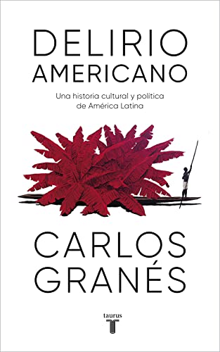 Delirio americano Una historia cultural y política de América Latina (La couverture du livre peut varier) (Pensamiento) von TAURUS