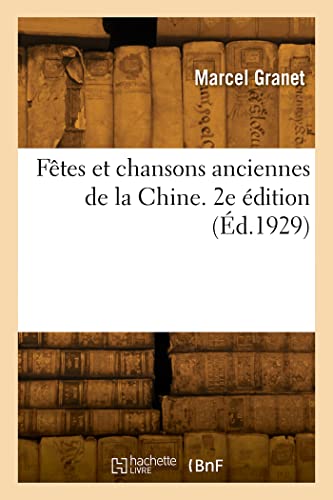 Fêtes et chansons anciennes de la Chine. 2e édition (Éd.1929) von Hachette Livre BNF