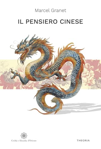 Il pensiero cinese (Civiltà e filosofia d'Oriente) von Edizioni Theoria