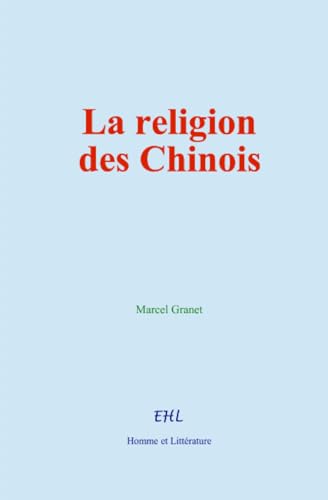 La religion des Chinois von Homme et Littérature