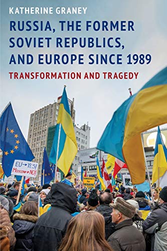 Russia, the Former Soviet Republics, and Europe Since 1989: Transformation and Tragedy von OUP USA