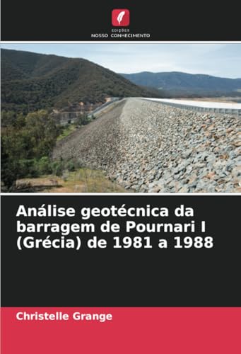 Análise geotécnica da barragem de Pournari I (Grécia) de 1981 a 1988 von Edições Nosso Conhecimento
