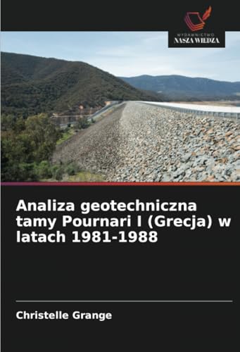 Analiza geotechniczna tamy Pournari I (Grecja) w latach 1981-1988 von Wydawnictwo Nasza Wiedza