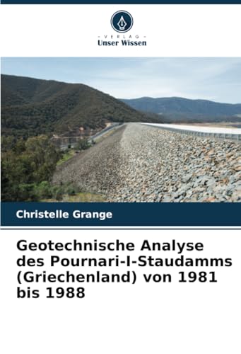 Geotechnische Analyse des Pournari-I-Staudamms (Griechenland) von 1981 bis 1988
