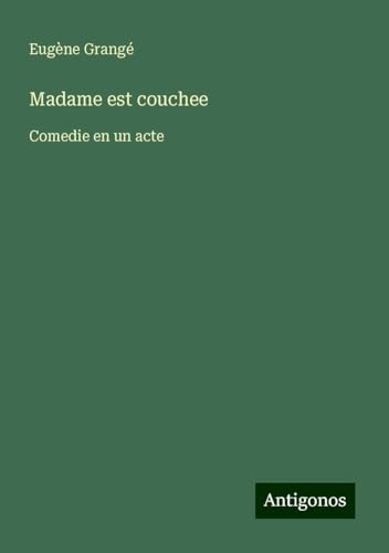 Madame est couchee: Comedie en un acte von Antigonos Verlag