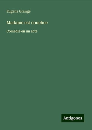 Madame est couchee: Comedie en un acte von Antigonos Verlag