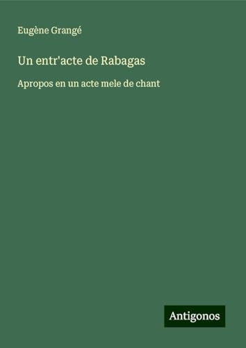 Un entr'acte de Rabagas: Apropos en un acte mele de chant von Antigonos Verlag