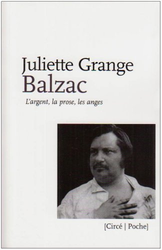 Balzac : L'argent, la prose, les anges