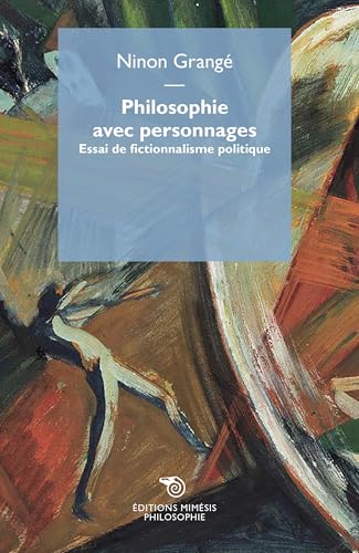 Philosophie avec personnages. Essai de fictionnalisme politique Philosophie avec personnages. Essai de fictionnalisme politique von Éditions Mimésis