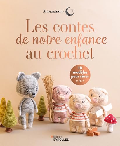 Les contes de notre enfance au crochet: 18 modèles pour rêver von EYROLLES