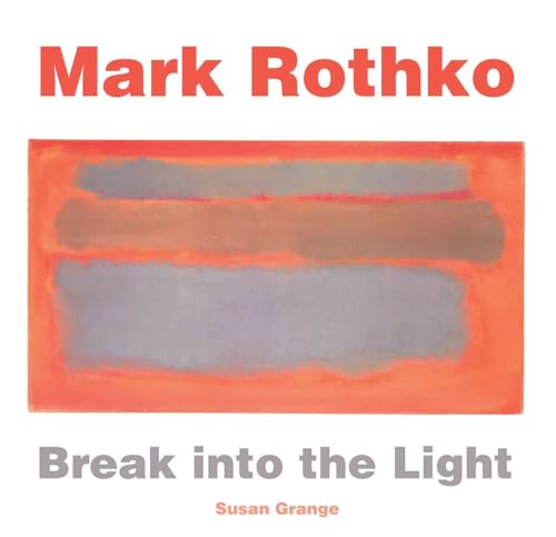 Mark Rothko: Break into the Light (Masterworks)