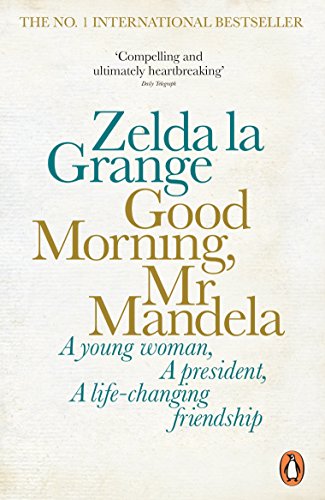 Good Morning, Mr Mandela: A Young woman, A president, A life-changing friendship von Penguin