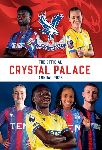 Official Crystal Palace FC Annual 2025 Official Crystal Palace FC Annual 2025 von Grange Communications Ltd
