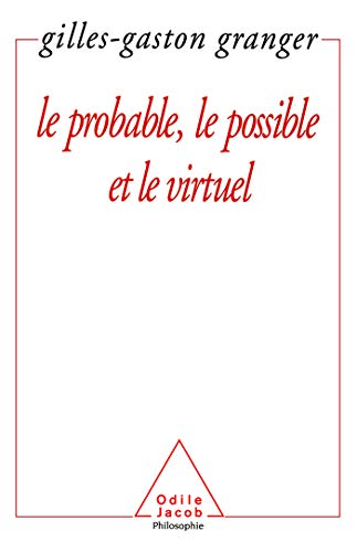 Le Probable, le possible et le virtuel: Essai sur le rôle du non-actuel dans la pensée objective