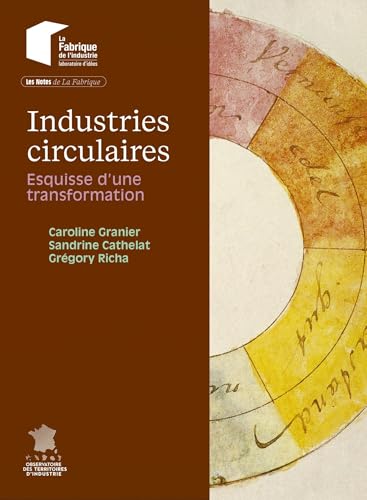 Industries circulaires: Esquisse d'une transformation Industries circulaires: Esquisse d'une transformation von ECOLE DES MINES