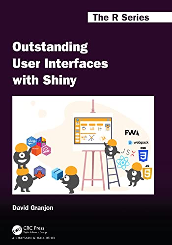 Outstanding User Interfaces with Shiny (Chapman & Hall/Crc the R) von CRC Press