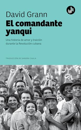 El comandante yanqui: Una historia de amor y traición durante la Revolución cubana von Big Sur