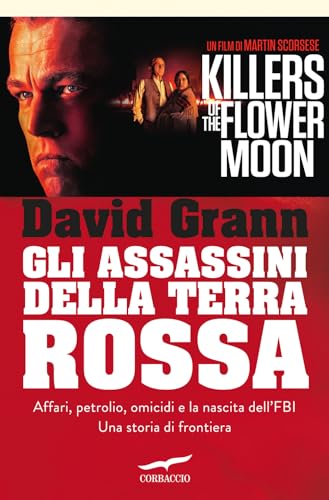 Gli assassini della Terra Rossa. Killes of the Flower Moon (Narratori Corbaccio)