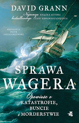 Sprawa Wagera: Opowieść o katastrofie buncie i morderstwie
