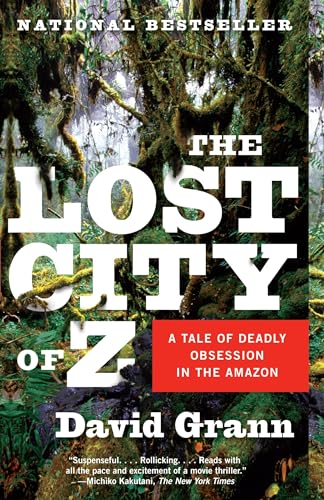 The Lost City of Z: A Tale of Deadly Obsession in the Amazon (Vintage Departures)