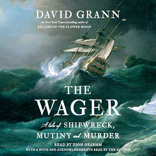 The Wager: A Tale of Shipwreck, Mutiny and Murder The Wager: A Tale of Shipwreck, Mutiny and Murder