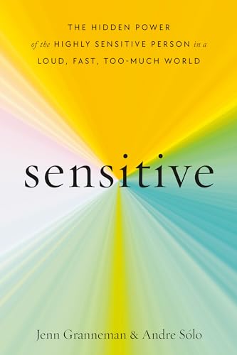 Sensitive: The Hidden Power of the Highly Sensitive Person in a Loud, Fast, Too-Much World von Harmony