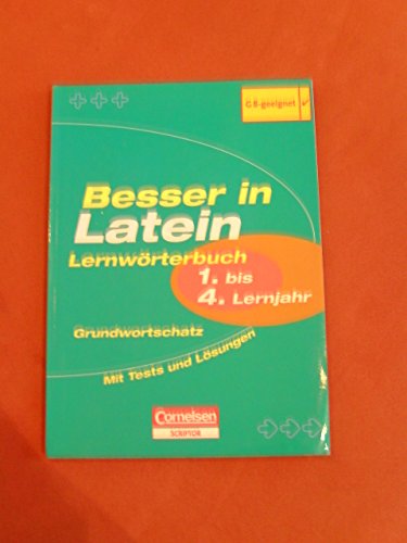 Besser in der Sekundarstufe I - Latein - Lernwörterbuch: 1.-4. Lernjahr - Grundwortschatz: Lernwörterbuch mit Tests und Lösungen