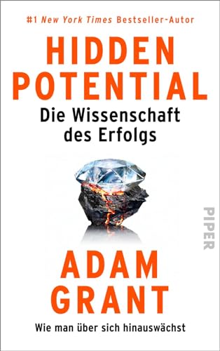 Hidden Potential – Die Wissenschaft des Erfolgs: Wie man über sich hinauswächst | US-Organisationspsychologe zeigt, warum Erfolg keine Frage des Talents sondern der Einstellung ist von PIPER