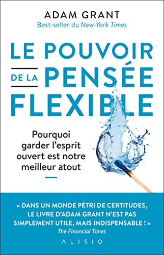 Le pouvoir de la pensée flexible: Pourquoi garder l'esprit ouvert est notre meilleur atout Le pouvoir de la pensée flexible: Pourquoi garder l'esprit ouvert est notre meilleur atout